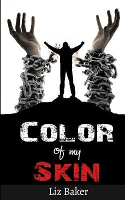 Color of my Skin by Baker, Liz