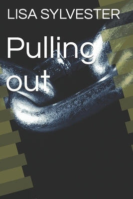 Pulling out by Sylvester, Lisa V.