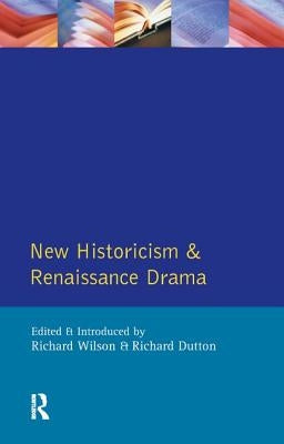 New Historicism and Renaissance Drama by Wilson, Richard