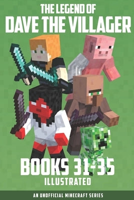 The Legend of Dave the Villager Books 31-35: An unofficial Minecraft series by Villager, Dave