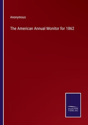 The American Annual Monitor for 1862 by Anonymous