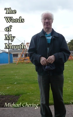 The Words of My Mouth by Chering, Michael