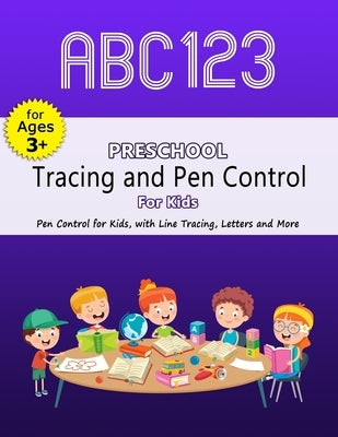 Preschool Tracing and Pen Control for Kids: Learn to Write, Pen Control, Line Drawing and Tracing, Ages 3-5 or +3, Alphabet Writing Practice (8.5x11) by Coloring, Learn To Write and