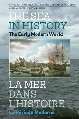 The Sea in History - The Early Modern World by Bouëdec, Gérard Le