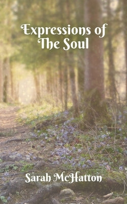 Expressions of the Soul: Select Poems by McHatton, Sarah