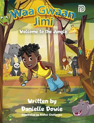 Waa Gwaan Jimi: Welcome to the Jungle by Dowie, Danielle