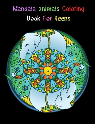Mandala animals Coloring Book For Teens: Stress Relieving coloring book with unique 31 animals mandalas for coloring for teen by Art, Hernouf