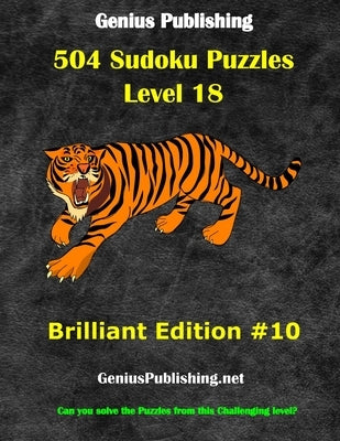 504 Sudoku Puzzles Difficulty Level 18 Brilliant #10: Can you solve the puzzles from this challenging level by Publishing, Genius