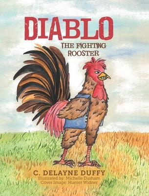 Diablo: The Fighting Rooster by Duffy, C. Delayne
