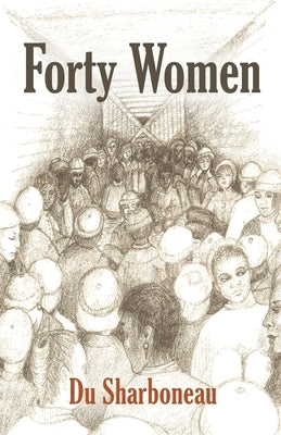 Forty Women by Sharboneau, Du