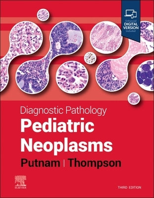 Diagnostic Pathology: Pediatric Neoplasms by Putnam, Angelica R.