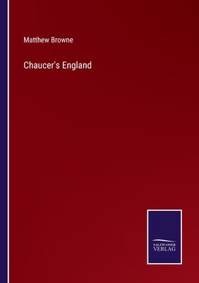 Chaucer's England by Browne, Matthew