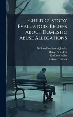 Child Custody Evaluators' Beliefs About Domestic Abuse Allegations by National Institute of Justice (Nij)