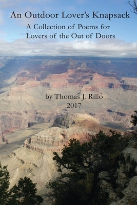 An Outdoor Lover's Knapsack: A Collection of Poems for Lovers of the Out of Doors by Rillo Ph. D., Thomas J.