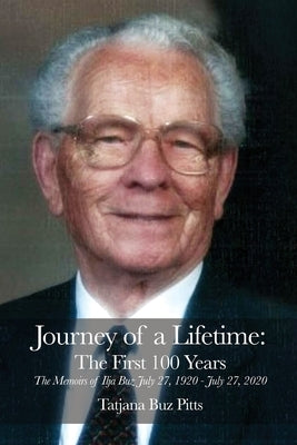 Journey of a Lifetime: The First 100 Years by Pitts, Tatjana Buz