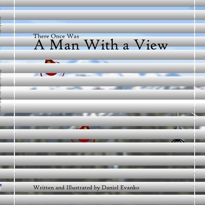 There Once Was a Man With a View by Evanko, Daniel