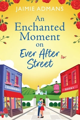 An Enchanted Moment on Ever After Street by Admans, Jaimie