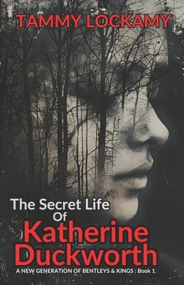 The Secret Life Of Katherine Duckworth: A Psychological and Dark Romance Thriller Of an International Serial Killer at Large, the Emotionally Abused W by Lockamy, Tammy