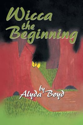 Wicca the Beginning by Boyd, Alyda