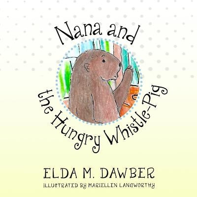 Nana and the Hungry Whistle-Pig by Langworthy, Mariellen