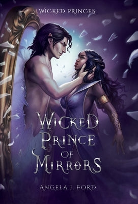 Wicked Prince of Mirrors: A Villain Gets the Girl Romantasy by Ford, Angela J.