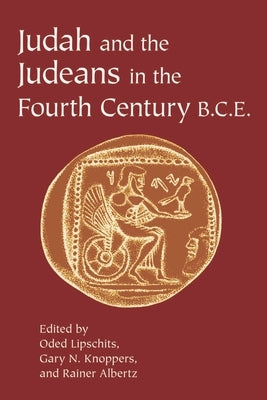 Judah and the Judeans in the Fourth Century B.C.E. by Lipschits, Oded