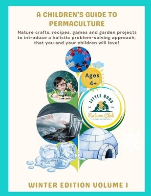 A Children's Guide to Permaculture: Winter Edition by Little Buds Nature Club