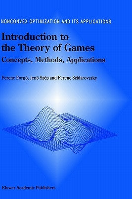 Introduction to the Theory of Games: Concepts, Methods, Applications by Forgó, Ferenc