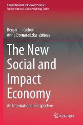 The New Social and Impact Economy: An International Perspective by Gidron, Benjamin