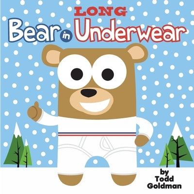 Bear in Long Underwear: Brand New! by Goldman, Todd
