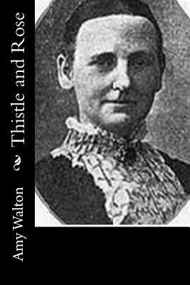 Thistle and Rose by Walton, Amy