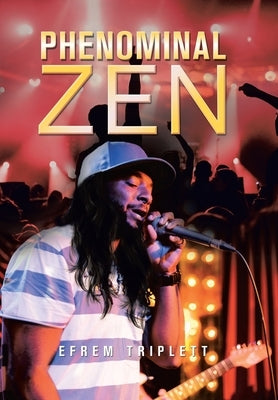 Phenominal Zen by Triplett, Efrem