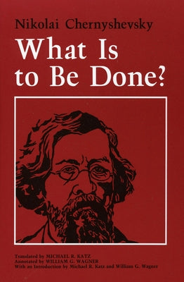 What Is to Be Done? by Chernyshevsky, Nikolai