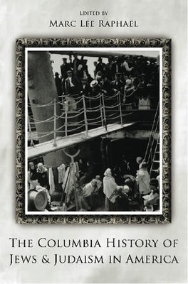 The Columbia History of Jews and Judaism in America by Raphael, Marc Lee