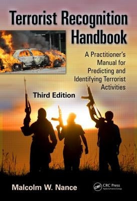 Terrorist Recognition Handbook: A Practitioner's Manual for Predicting and Identifying Terrorist Activities by Wenger, Desmond