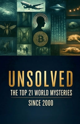 Unsolved: The Top 21 World Mysteries Since 2000 by Kumbhojkar, Imran