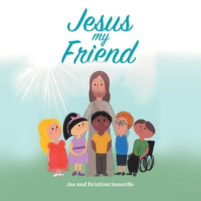 Jesus My Friend by Inzerillo, Kristina