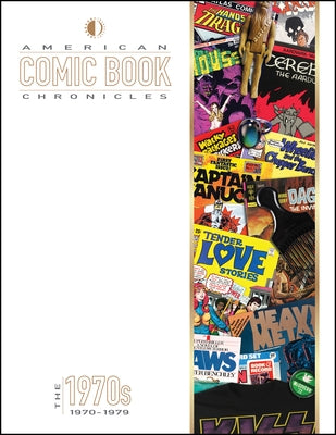 American Comic Book Chronicles: The 1970s: 1970-1979 by Dallas, Keith