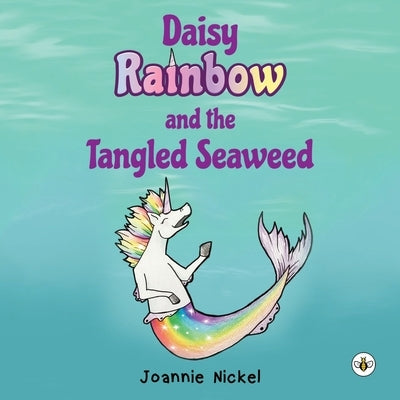 Daisy Rainbow and the Tangled Seaweed by Nickel, Joannie