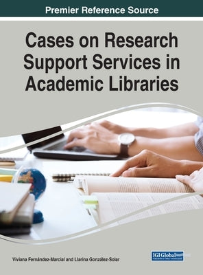Cases on Research Support Services in Academic Libraries by Fernández-Marcial, Viviana