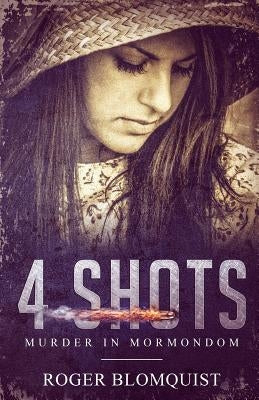 4 Shots: Murder in Mormondom. by Brown, Lois D.