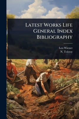 Latest Works Life General Index Bibliography by Wiener, Leo