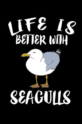 Life Is Better With Seagulls: Animal Nature Collection by Marcus, Marko