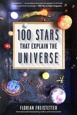 100 Stars That Explain the Universe by Freistetter, Florian