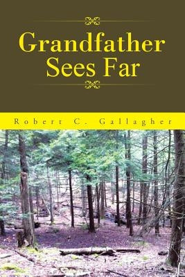 Grandfather Sees Far by Gallagher, Robert C.