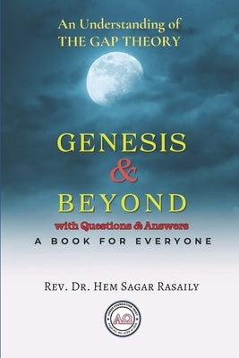 Genesis & Beyond: An Understanding of The Gap Theory by Rasaily, Hem Sagar