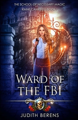 Ward Of The FBI: School of Necessary Magic: Raine Campbell Book 1 by Carr, Martha
