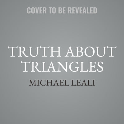 Truth about Triangles by Leali, Michael