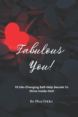 Fabulous You!: 10 Life Changing Self-Help Secrets To Shine Inside-Out! by Bidkar, Priya Bhosale