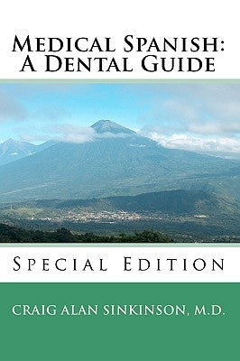 Medical Spanish: A Dental Guide by Sinkinson M. D., Craig Alan